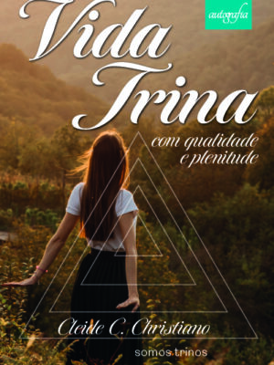 Vida Trina com qualidade e plenitude: Somos trinos