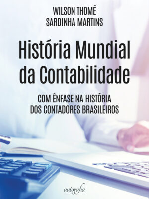 História Mundial da Contabilidade: com ênfase na história dos contadores brasileiros