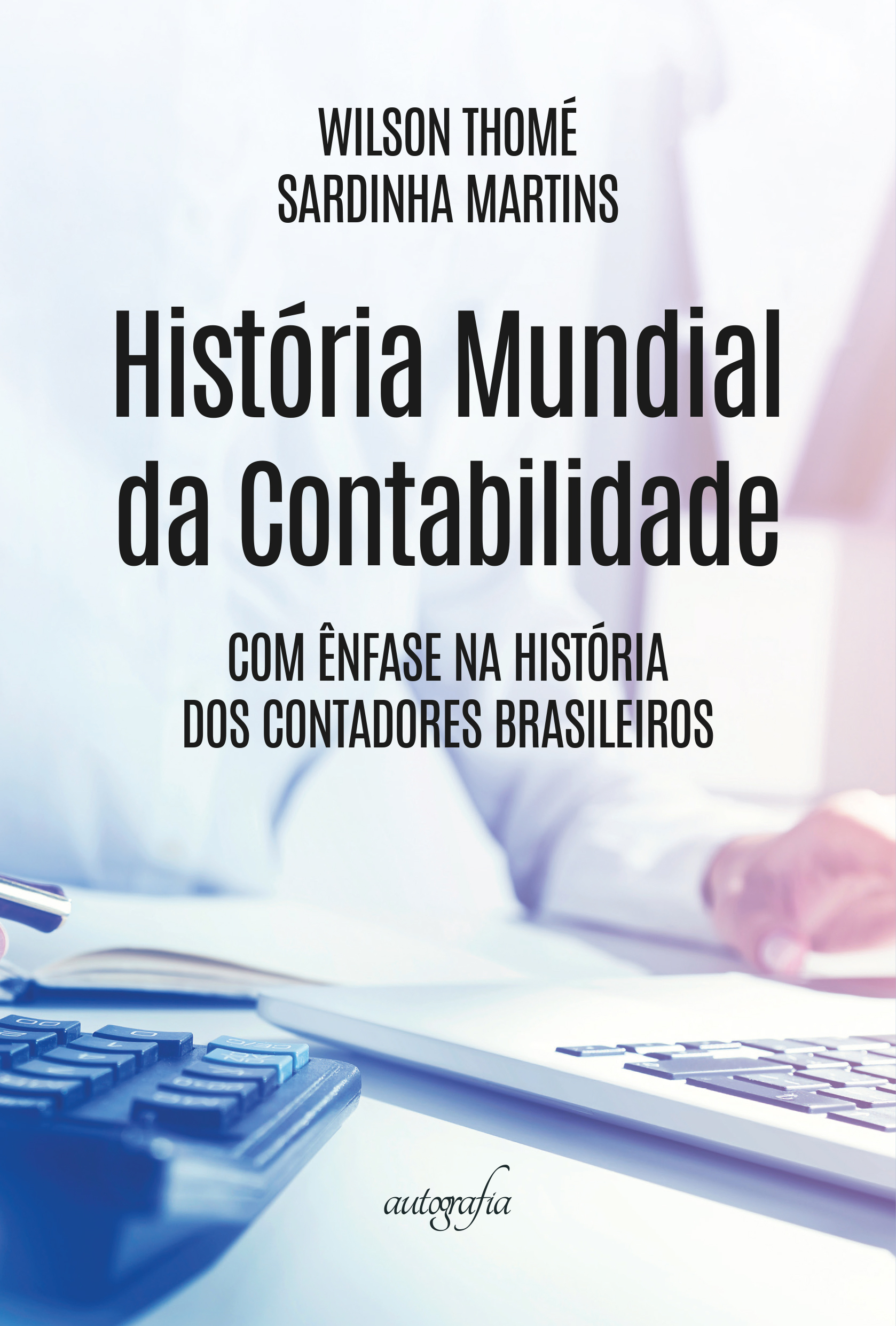 História Mundial da Contabilidade: com ênfase na história dos contadores brasileiros