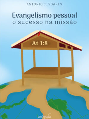 Evangelismo pessoal: o sucesso na missão