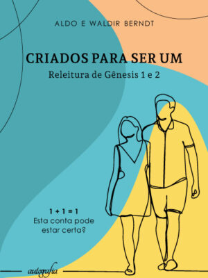 Criados para ser um: releitura de Gênesis 1 e 2