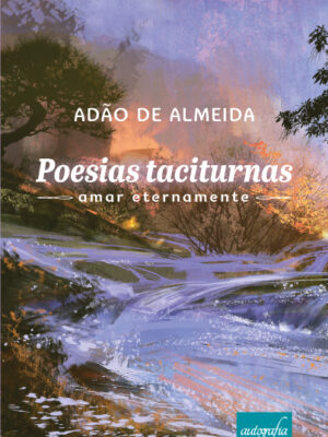 Poesias taciturnas: amar eternamente