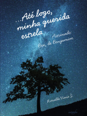 Até logo, minha querida estrela: Assinado: Ben, de Benjamim