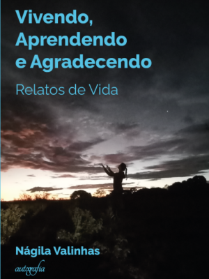 Vivendo, Aprendendo E Agradecendo: Relatos de Vida