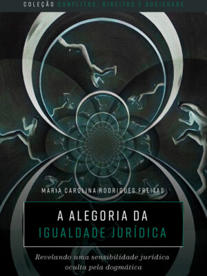 A alegoria da igualdade jurídica: revelando uma sensibilidade jurídica oculta pela dogmática
