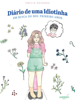 Diário de uma Idiotinha: em busca do meu primeiro amor