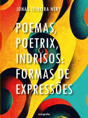 Poemas, Poetrix, Indrisos: formas de expressões