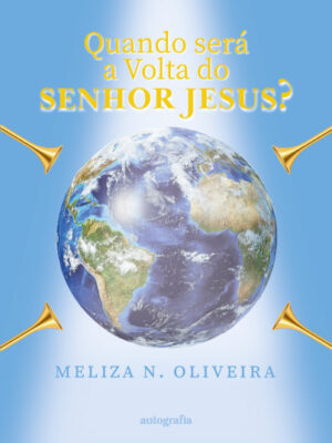 Quando será a volta do SENHOR JESUS?