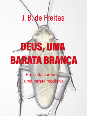 Deus, uma barata branca: Em cada carência, uma barata repulsiva