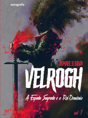Velrogh: A Espada Sagrada e o Rei Demônio – Vol. 1
