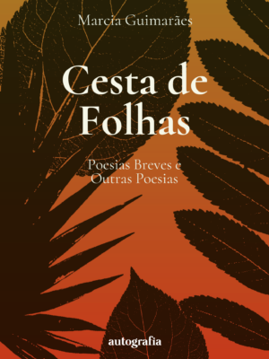Cesta De Folhas: Poesias Breves e Outras Poesias