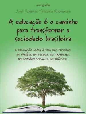 A educação é o caminho para transformar a sociedade brasileira
