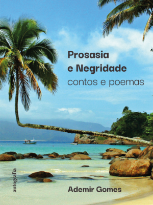 Prosasia e Negridade: Contos e Poemas