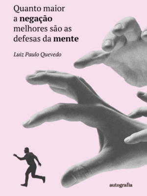 Quanto maior a negação melhores são as defesas da mente