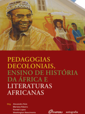 Pedagogias decoloniais, ensino de história da África e literaturas africanas