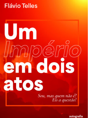 Um Império em dois atos: Sou, mas quem não é? Eis a questão!