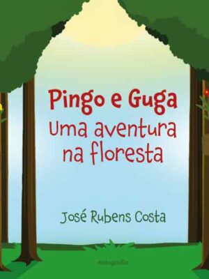 Pingo e Guga: Uma aventura na floresta