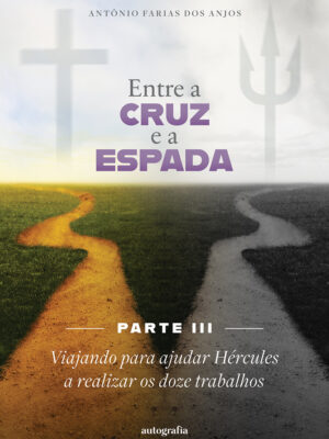 Entre a cruz e a espada – Parte III: Viajando para ajudar Hércules a realizar os doze trabalhos