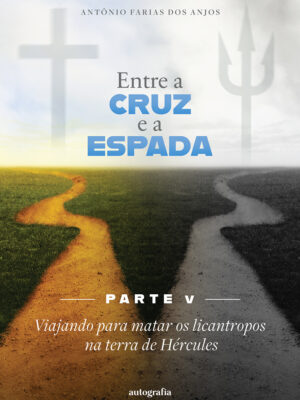 Entre a cruz e a espada – Parte V: Viajando para matar os licantropos na terra de Hércules