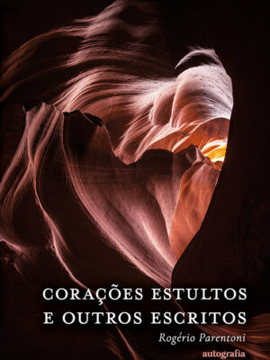 Corações estultos e outros escritos