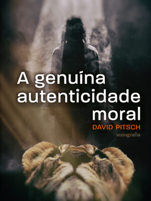 A genuína autenticidade moral