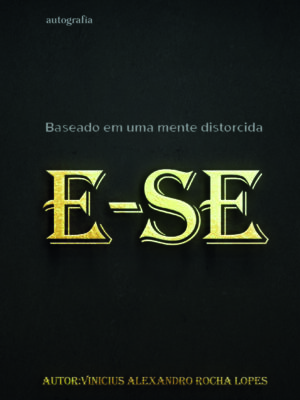 E-Se: Baseado em uma mente distorcida
