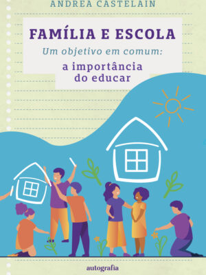 Família e escola – um objetivo em comum: a importância do educar