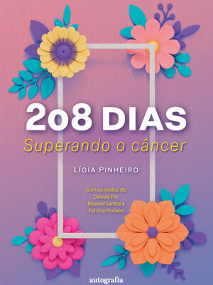 208 dias: superando o câncer
