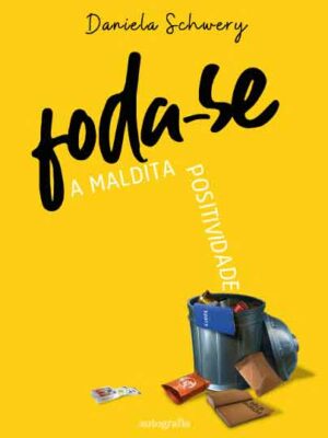 Foda-se a maldita positividade