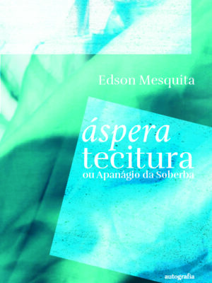 Áspera Tecitura: ou Apanágio da Soberba