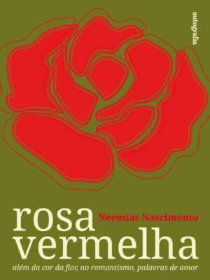 Rosa Vermelha: Além da cor da flor, no romantismo, palavras de amor