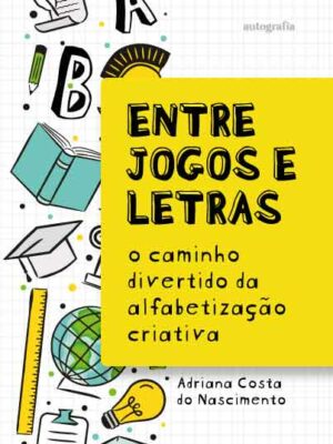 Entre jogos e letras: o caminho divertido da alfabetização criativa