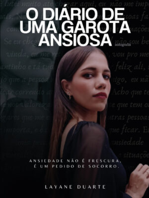 O Diário de uma garota ansiosa: ansiedade não é frescura. É um pedido de socorro!