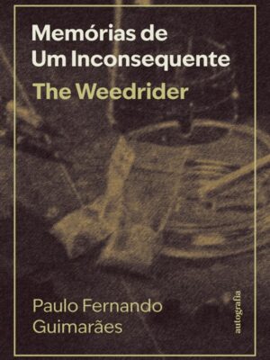 Memórias de um inconsequente: The weedrider