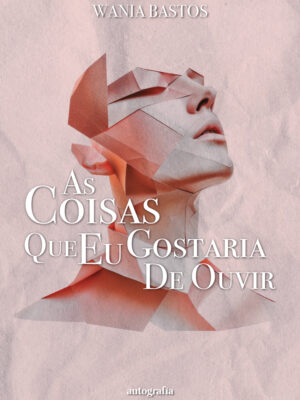 As Coisas Que Eu Gostaria de Ouvir