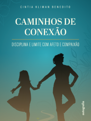 Caminhos de Conexão: Educação e Disciplina com Empatia e Compaixão