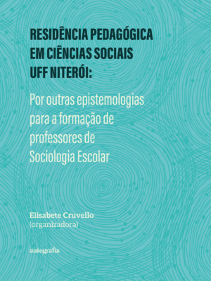 Residência Pedagógica em Ciências Sociais UFF Niterói: Por outras epistemologias para a formação de professores de Sociologia Escolar
