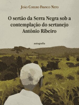 O sertão da Serra Negra sob a contemplação do sertanejo Antônio Ribeiro