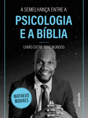 A Semelhança entre a Psicologia e a Bíblia: União entre dois mundos