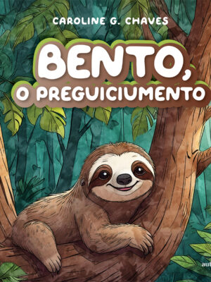 Bento, o preguiciumento e o arco-íris sem cor