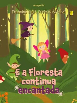 E a Floresta continua encantada