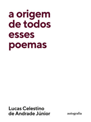 A origem de todos esses poemas