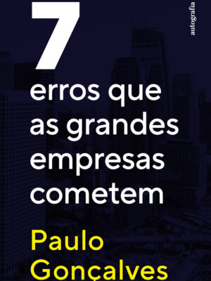 7 erros que as grandes empresas cometem