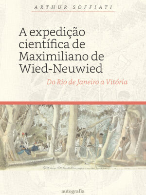 A expedição científica de Maximiliano de Wied-Neuwied: do Rio de Janeiro a Vitória