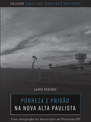 Pobreza e prisão na Nova Alta Paulista: uma etnografia do município de Pracinha