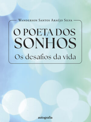 O poeta dos sonhos: os desafios da vida