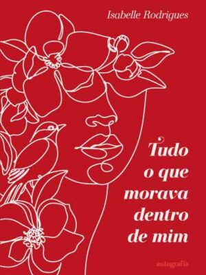 Tudo o que morava dentro de mim