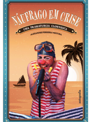 Náufrago em Crise: Uma dramaturgia Clownesca