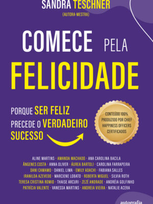 Comece pela felicidade: porque ser feliz precede verdadeiro sucesso