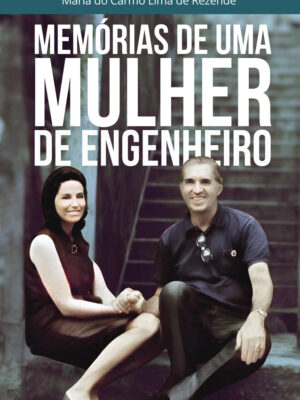 Memórias de uma Mulher de Engenheiro